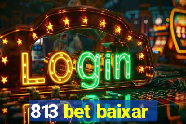 813 bet baixar